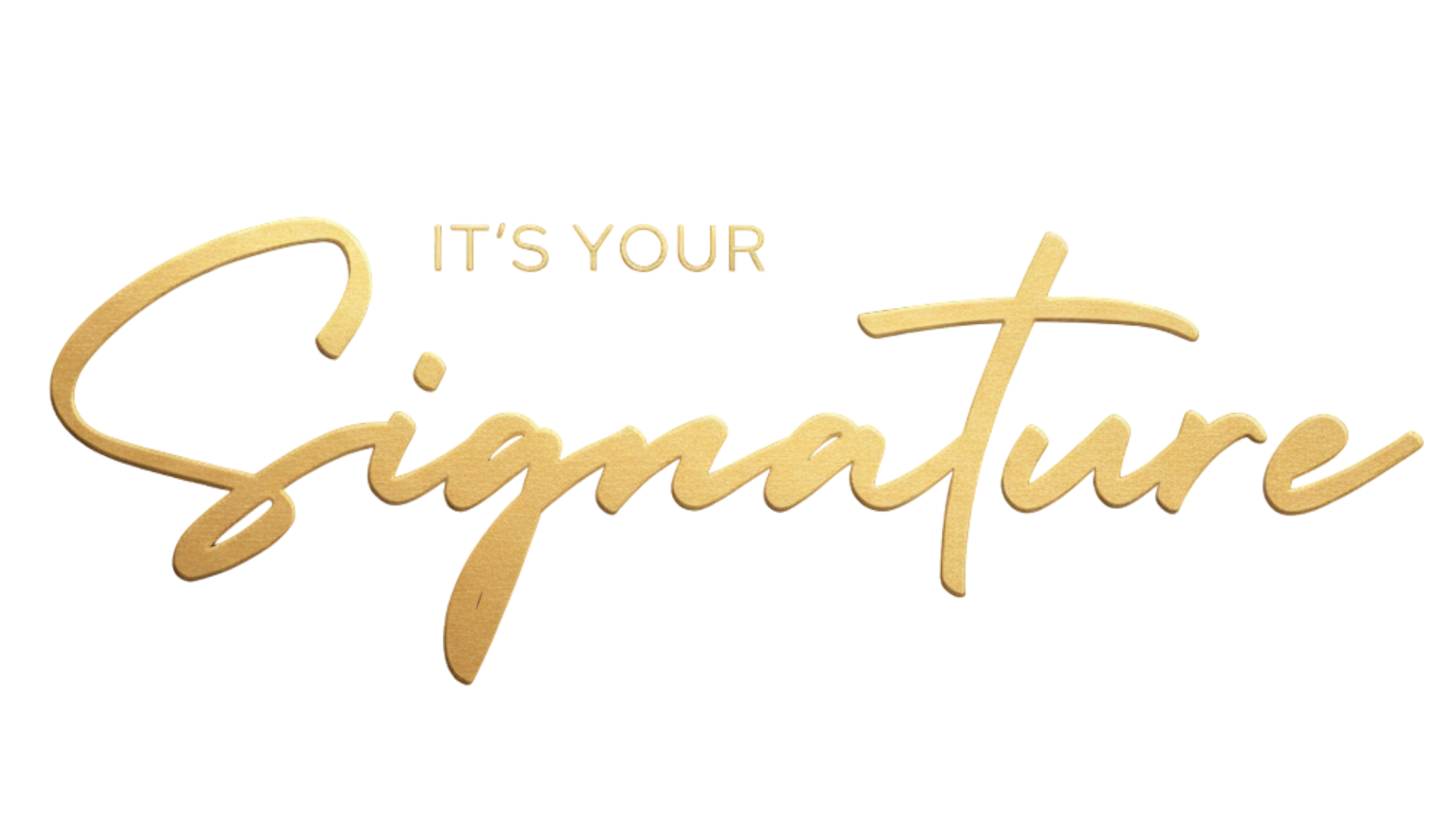 It's Your Signature